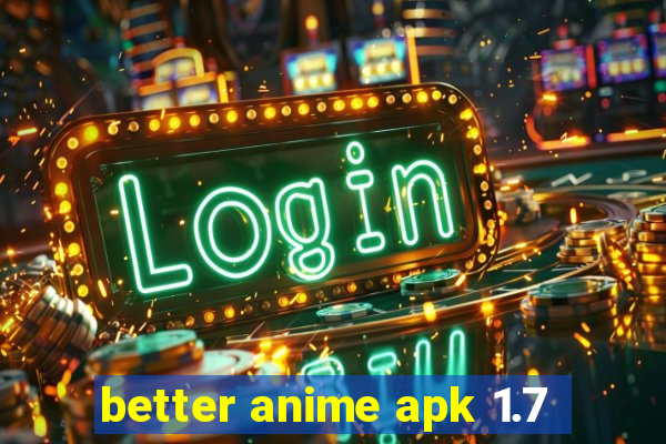 better anime apk 1.7